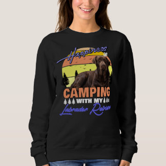 Happines In Camping With My Labrador Retriever Sweatshirt