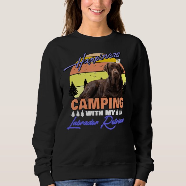 Happines In Camping With My Labrador Retriever Sweatshirt (Front)