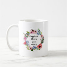 Happiness Blooms From..Mug
