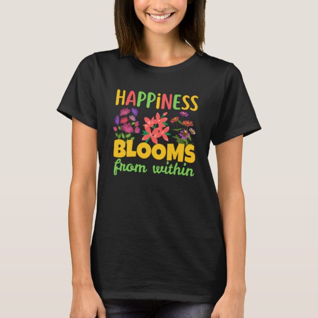 Happiness Blooms From Within Happiness Spring T-Shirt (Front)