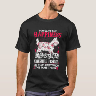 Happiness But You Can Buy A Yorkshire Terrier T-Shirt
