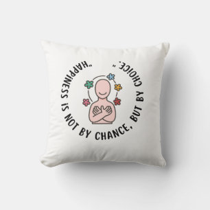 Happiness by Choice Cushion