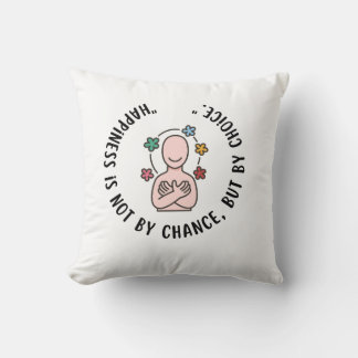 Happiness by Choice Cushion