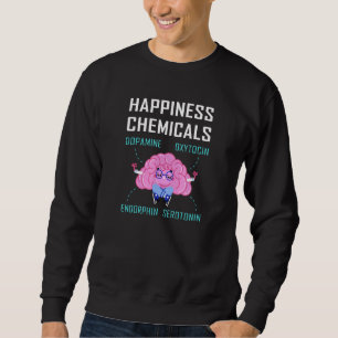 Happiness Chemicals Happy Hormones Smart Brain Sweatshirt
