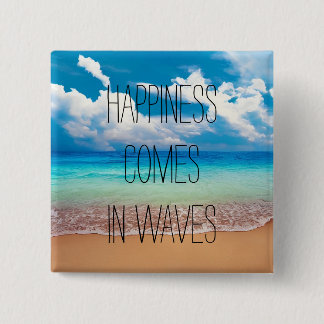Happiness comes in waves 15 cm square badge