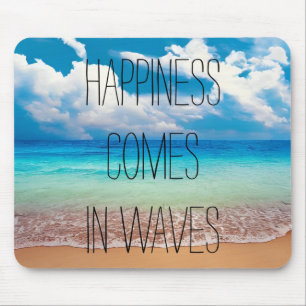 Happiness comes in waves mouse pad