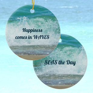 Happiness Comes in Waves Seas the Day Ceramic Ornament