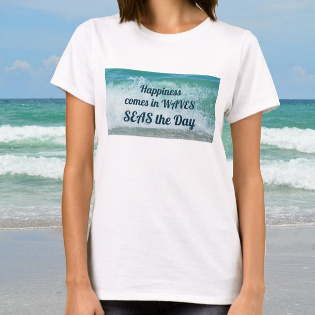 Happiness Comes in Waves SEAS the Day Ocean Wave T-Shirt (Creator Uploaded)