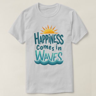 Happiness Comes in Waves Shirt - Sunset Ocean Quot