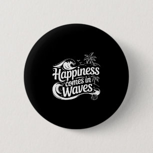 Happiness comes in waves summer vacation 6 cm round badge
