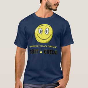 Happiness for accountants DEBITCREDIT Accountant n T-Shirt
