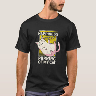 Happiness For Me Is The Purring Of My Cat Cat T-Shirt