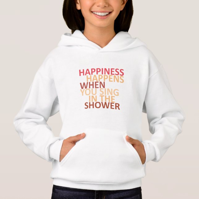 Happiness happens when you sing in the shower (Front)