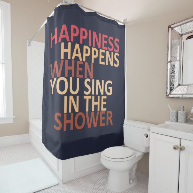 Happiness happens when you sing in the shower curtain (In Situ)