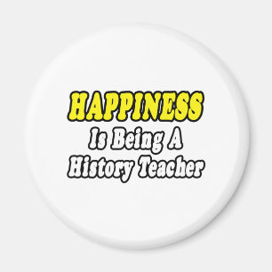 Happiness...History Teacher Magnet