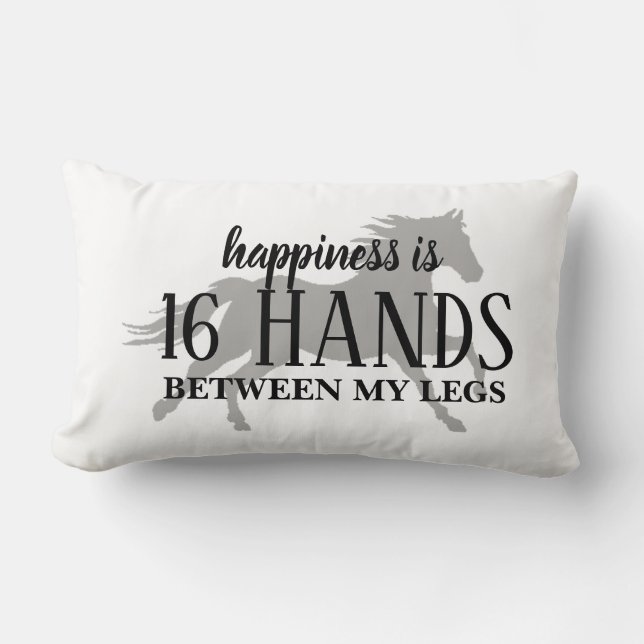 Happiness is 16 HANDS Between My Legs  T-Shirt Lumbar Cushion (Front)