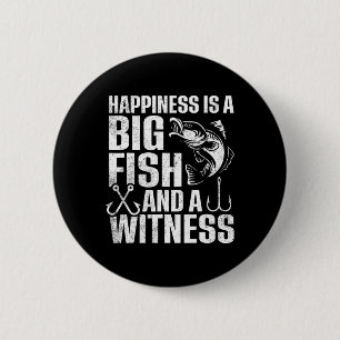Happiness Is A Big Fish And A Witness 1 6 Cm Round Badge