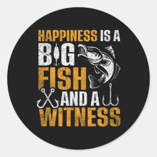Happiness Is A Big Fish And A Witness  Classic Round Sticker