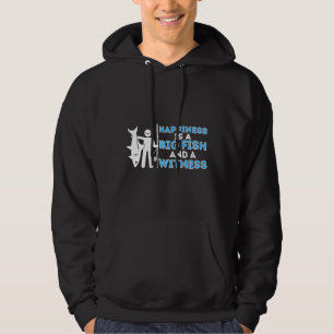 Happiness Is A Big Fish And A Witness Fishing Amp Hoodie