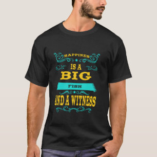 Happiness Is A Big Fish And Witness Funny Humour Q T-Shirt