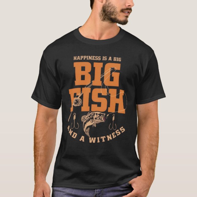 Happiness is a Big fish,  Fishing lovers T-Shirt (Front)