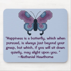 Happiness is a butterfly-Nathaniel Hawthorne Quote Mouse Pad