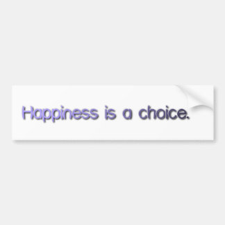 Happiness is a choice. bumper sticker