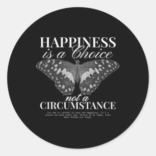 Happiness Is A Choice Not A Circumstance Mindful M Classic Round Sticker