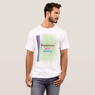 Happiness Is a Choice T-Shirt