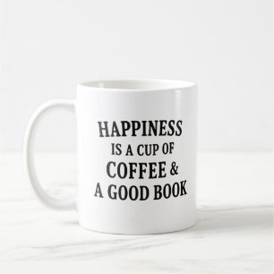 Happiness Is a Cup of Coffee & a Good Book