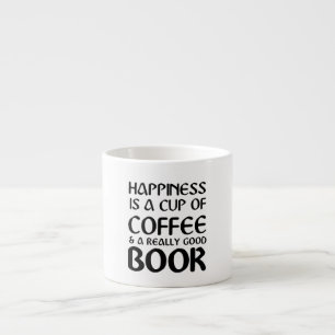 HAPPINESS IS A CUP OF COFFEE & A REALLY GOOD BOOK