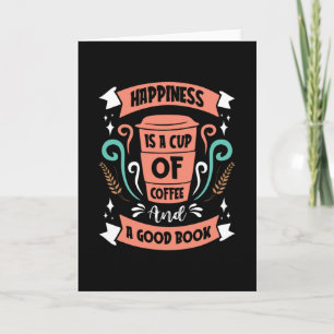 Happiness is a Cup of Coffee and a Good Book Card