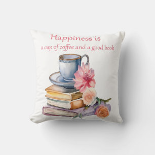Happiness is a cup of coffee and a good book cushion