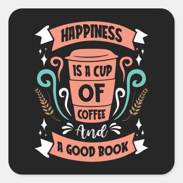 Happiness is a Cup of Coffee and a Good Book Square Sticker (Front)