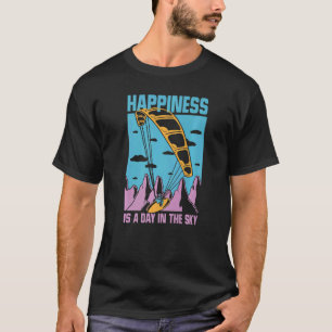 Happiness Is A Day In The Sky Paragliding Paraglid T-Shirt