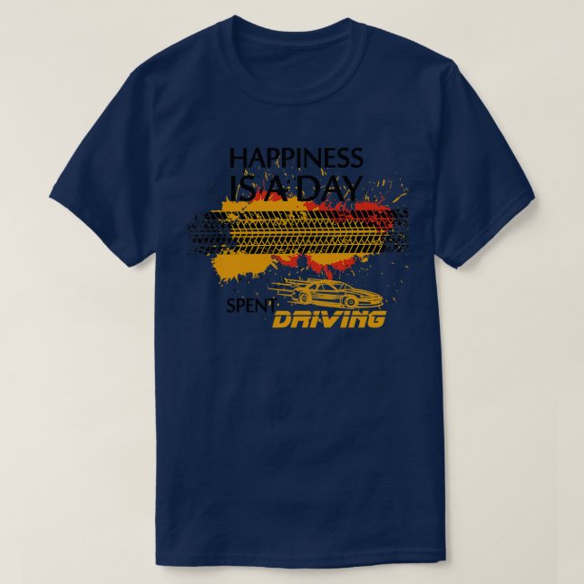 Happiness is a day spent driving gift for drivers  T-Shirt (Design Front)
