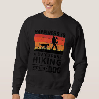 Happiness Is A Day Spent Hiking With My Dog Cool D Sweatshirt