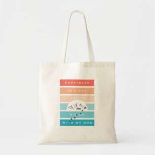 Happiness is a day spent hiking with my dog tote bag