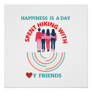 Happiness is a day spent hiking with my friends  poster