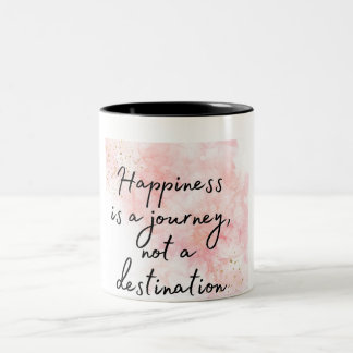 Happiness is a Journey, Not a Destination Two-Tone Coffee Mug