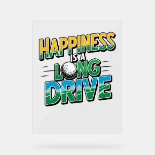 Happiness is a Long Drive, Golf Acrylic Sign