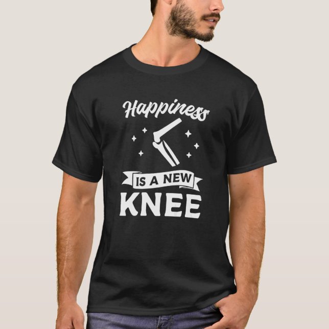 Happiness Is A New Knee Replacement Bionic Surgery T-Shirt (Front)
