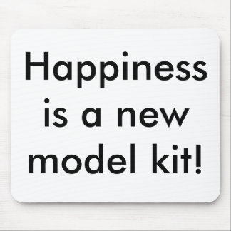 Happiness is a new model kit! mouse pad
