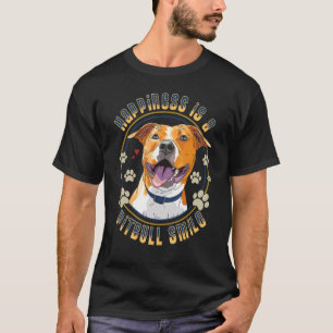 Happiness Is A Pitbull Smile Dog For Women And Me T-Shirt