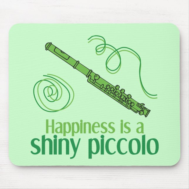 Happiness is a Shiny Piccolo Mouse Pad (Front)