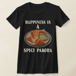Happiness Is A Spicy Pakora Curry Lover T-Shirt