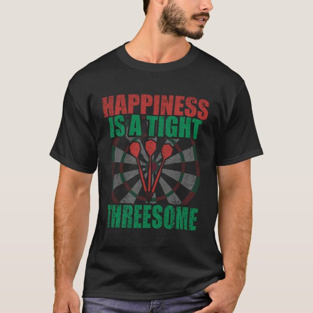 Happiness Is A Tight Threesome - Funny Darts T-Shi T-Shirt (Front)