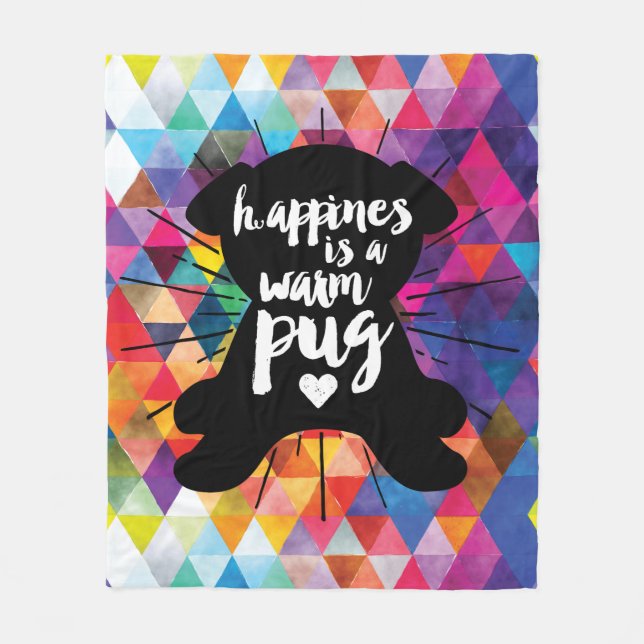 Happiness Is A Warm Pug On Colourful Pyramids Fleece Blanket (Front)