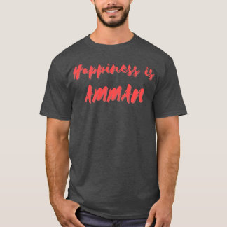 Happiness is Amman T-Shirt