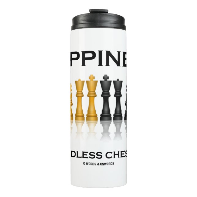 Happiness Is An Endless Chess Game Thermal Tumbler (Front)
